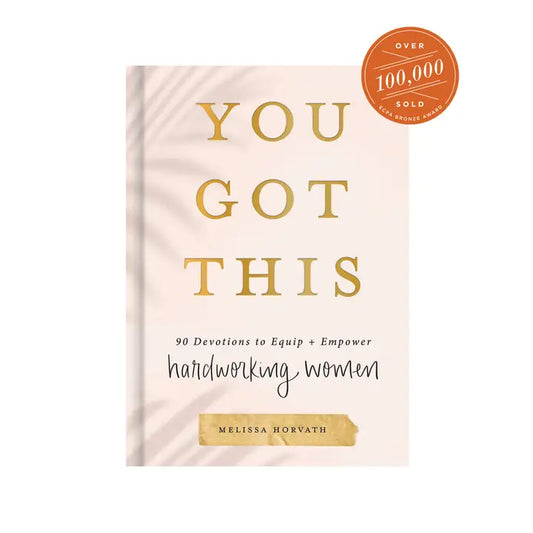 You got this;  90 Devotions to equip and Empower Hardworking Women